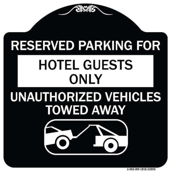 Reserved Parking for Hotel Guests Unauthorized Vehicles Towed Away Alum, 18" x 18", BW-1818-23098